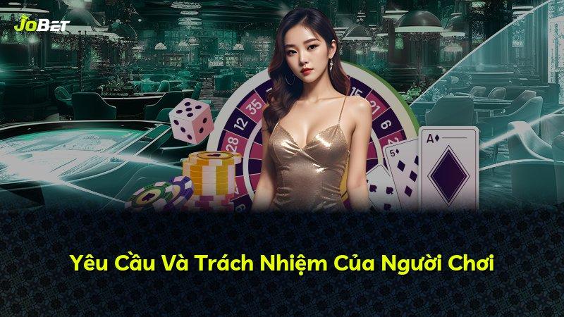 Yêu Cầu Và Trách Nhiệm Của Người Chơi